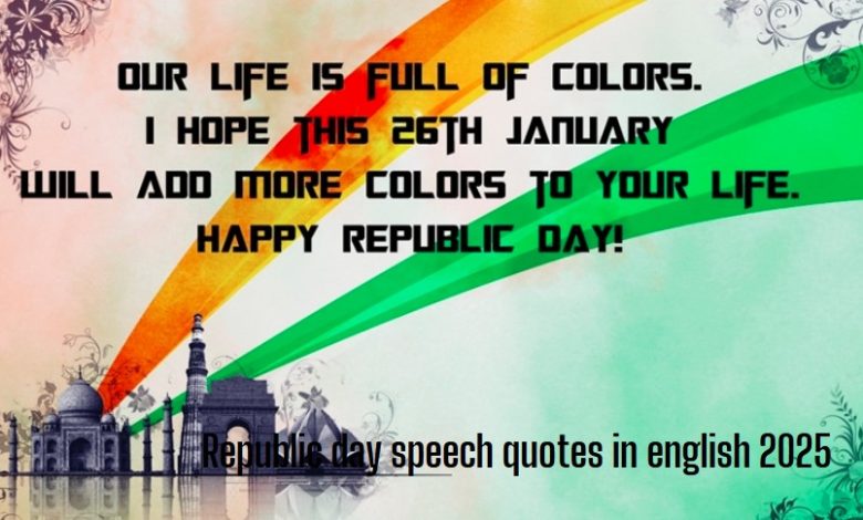 Republic day speech quotes in english 2025